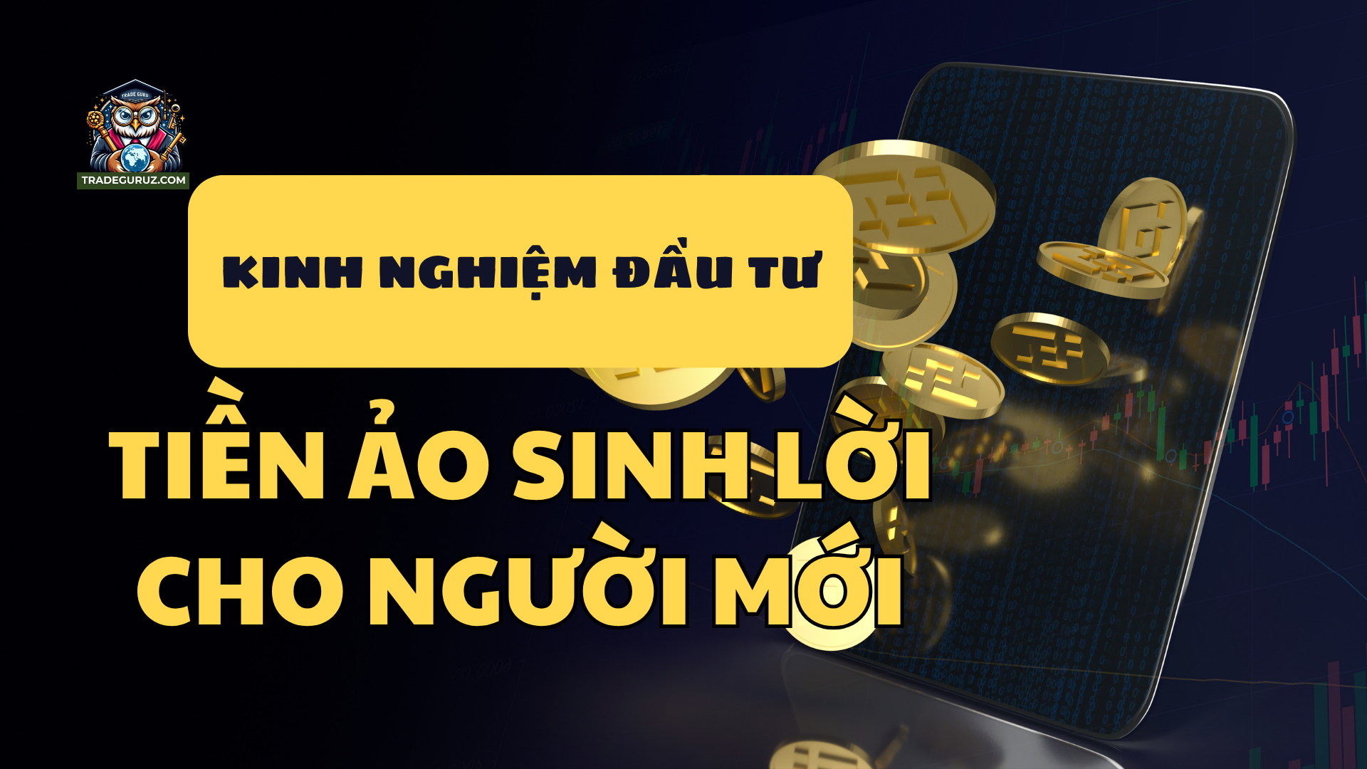 Kinh nghiệm và chiến lược đầu tư tiền ảo cho người mới chơi